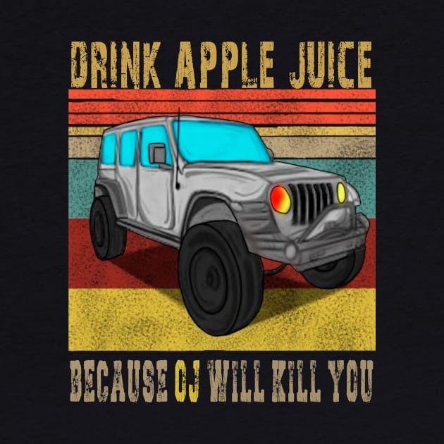 Drink Apple Juice Because OJ Will Kill You by Kribis